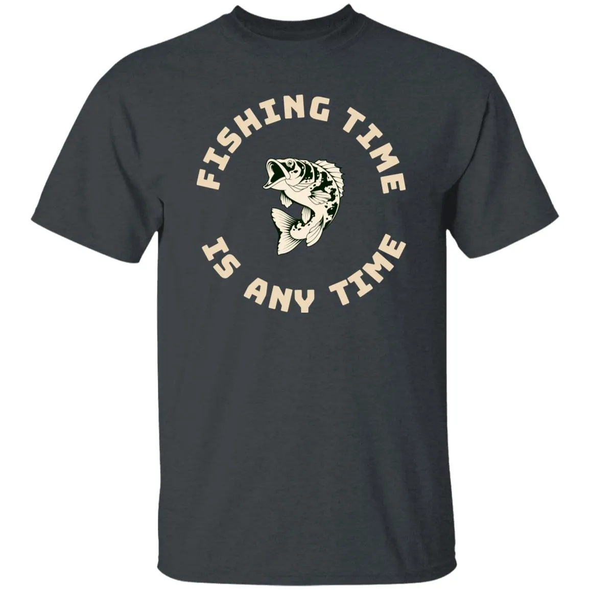 Fishing Time is Any Time k. T-Shirt