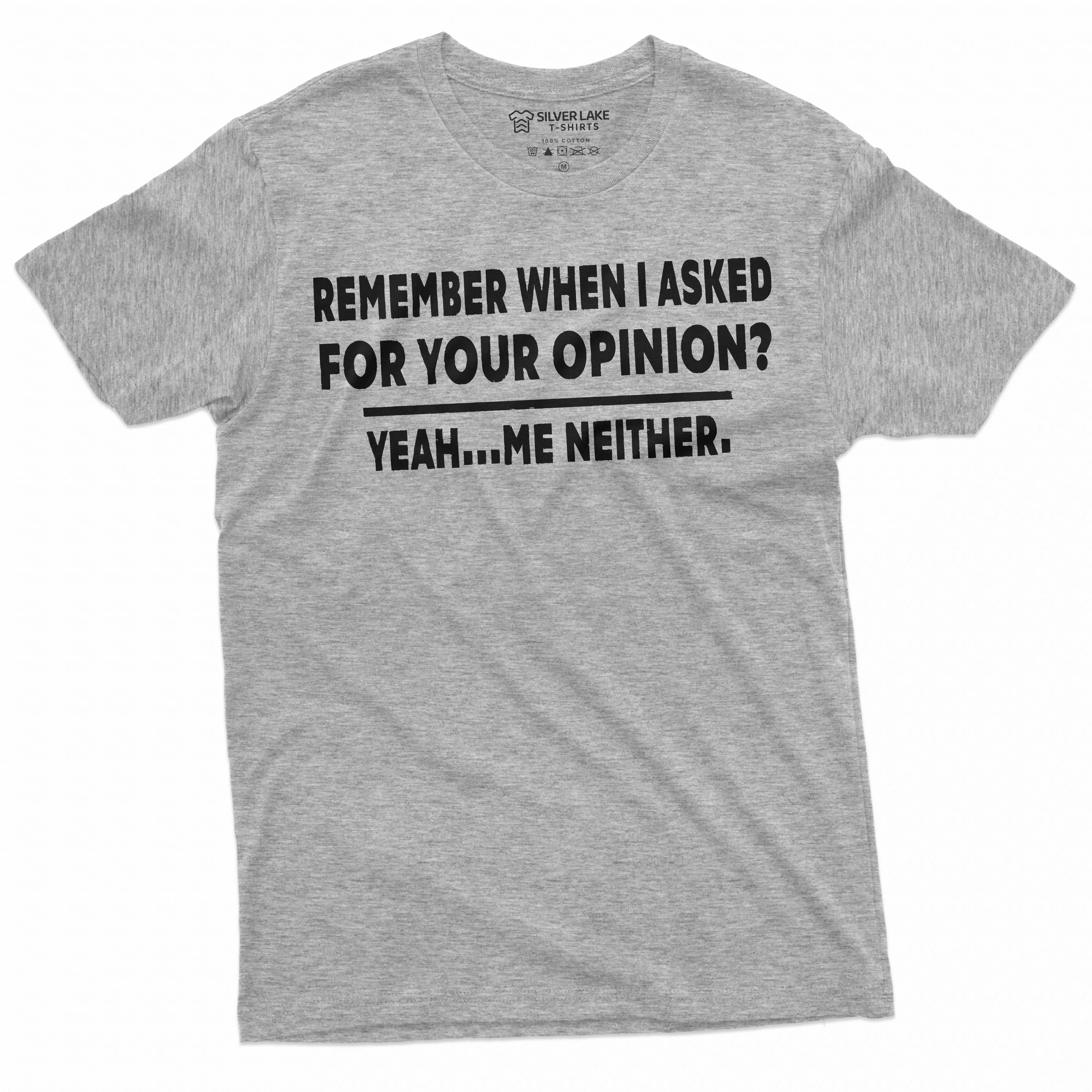 Funny Opinion T-shirt Sarcasm Sarcastic Men's Women's Humorous Tee Shirts Birthday Gift
