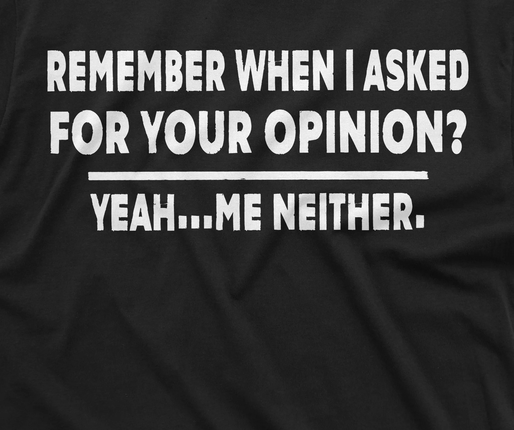 Funny Opinion T-shirt Sarcasm Sarcastic Men's Women's Humorous Tee Shirts Birthday Gift