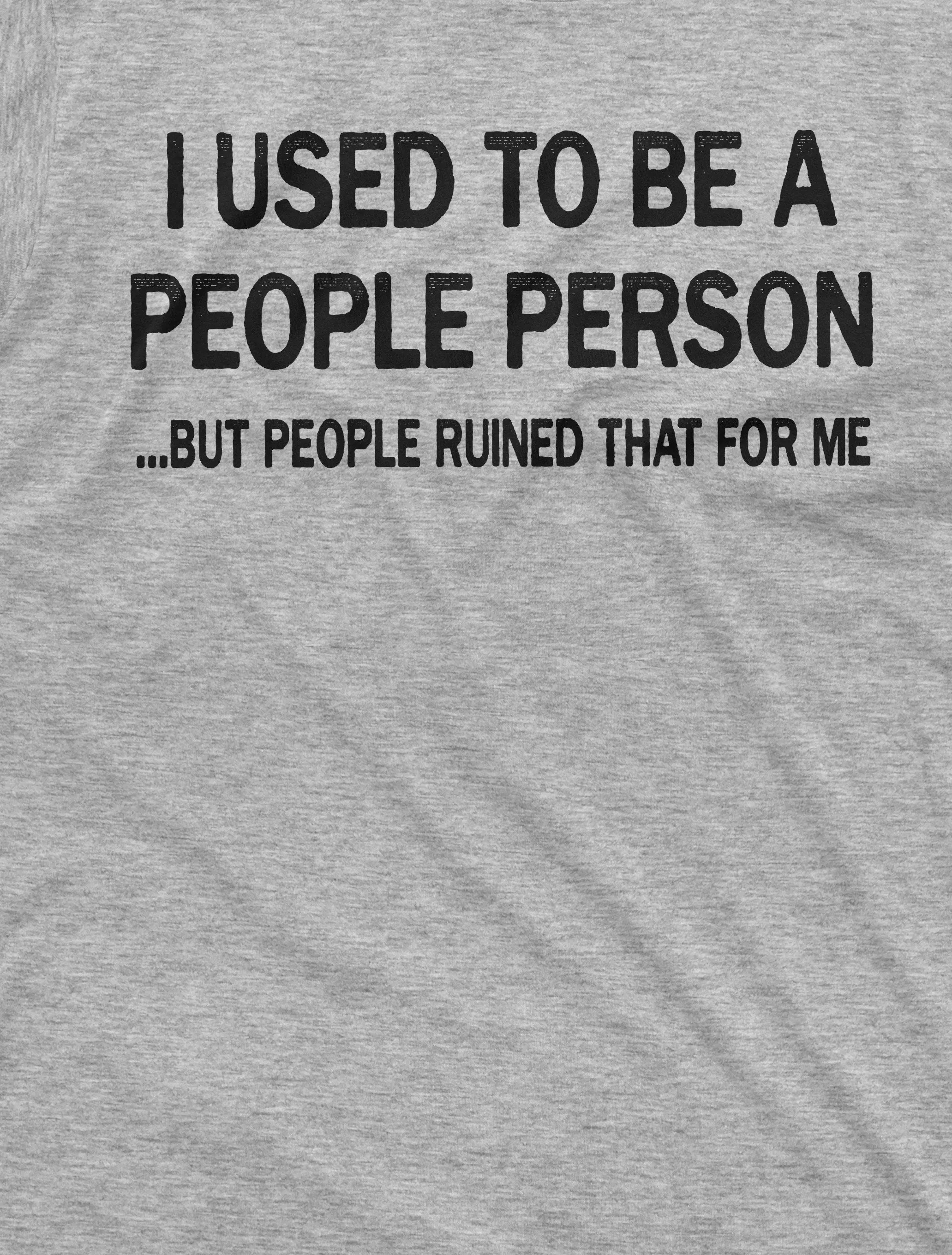 Funny used to be People Person Tee Shirt humor saying birthday gift Mens Unisex Womens Style funny test humorous saying Tee
