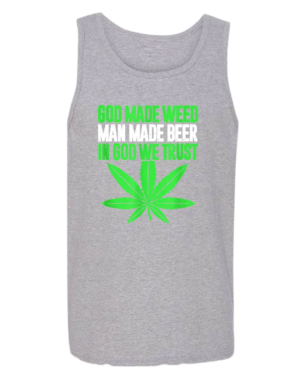 God made w**d, man made beer, in God we trust tank top