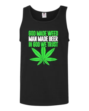 God made w**d, man made beer, in God we trust tank top