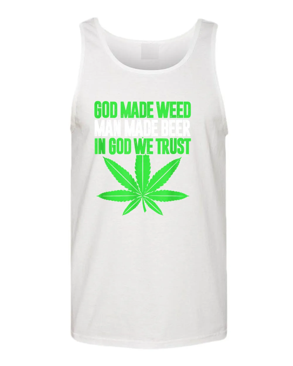 God made w**d, man made beer, in God we trust tank top