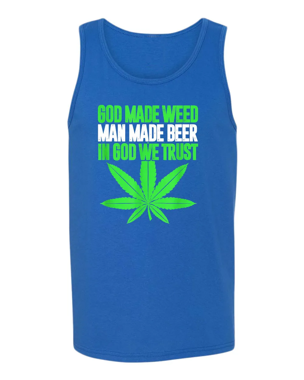 God made w**d, man made beer, in God we trust tank top