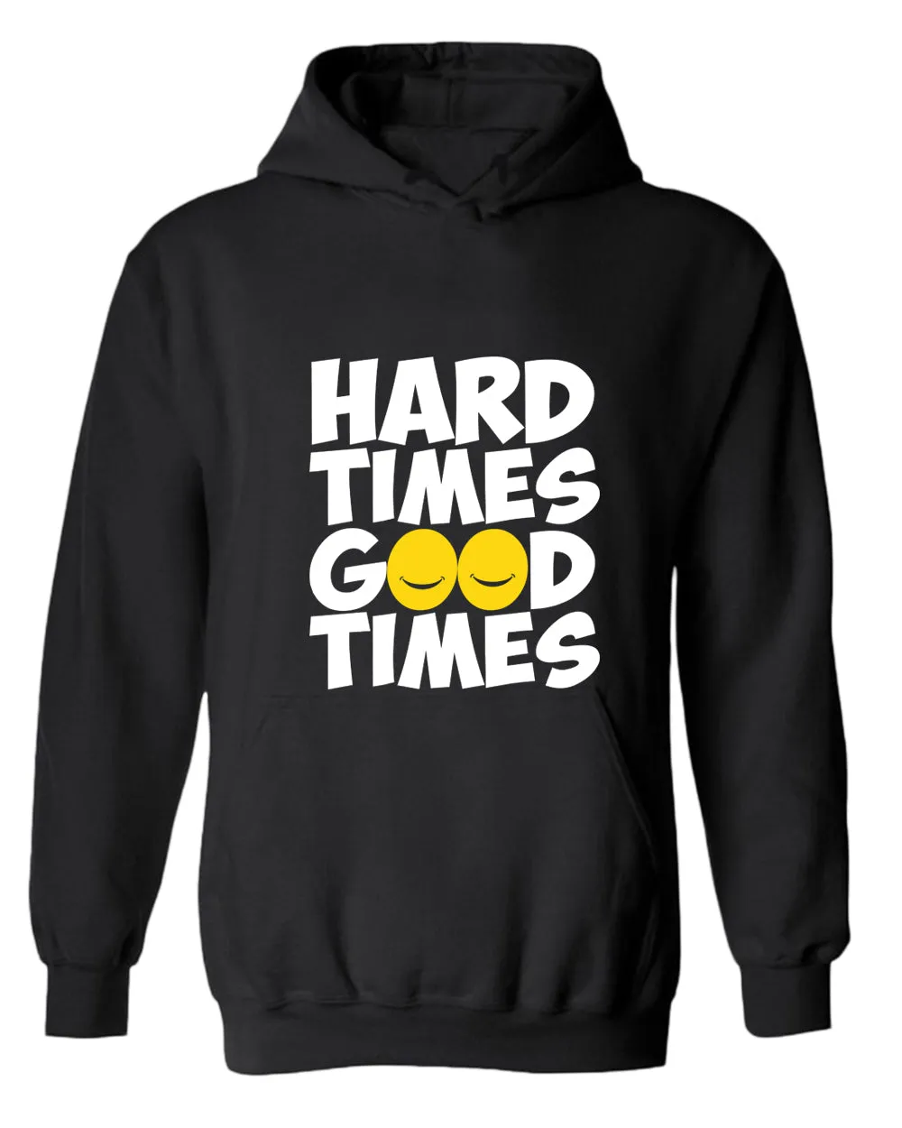 Hard times, Good times hoodie, motivational hoodie, inspirational hoodies, casual hoodies