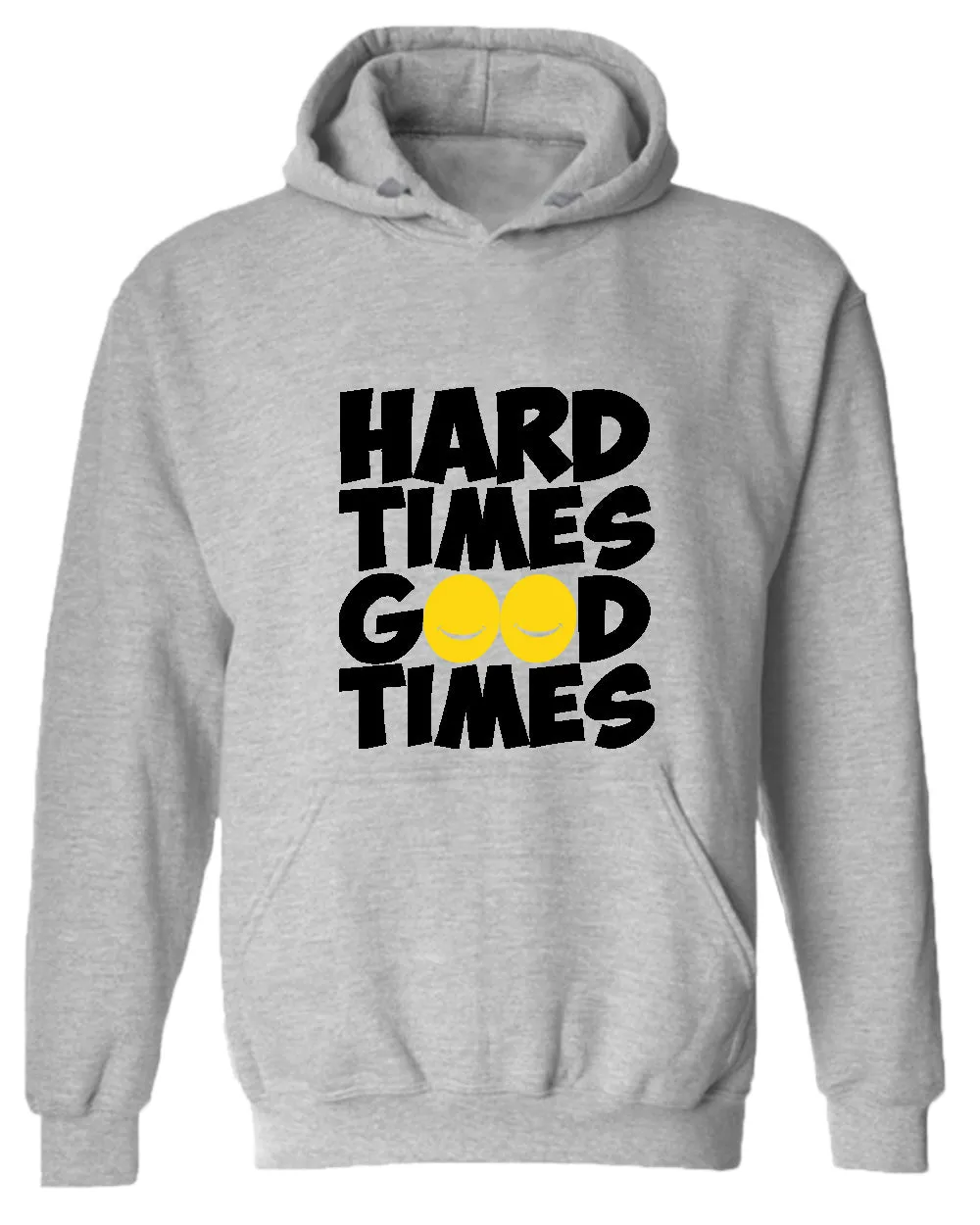 Hard times, Good times hoodie, motivational hoodie, inspirational hoodies, casual hoodies