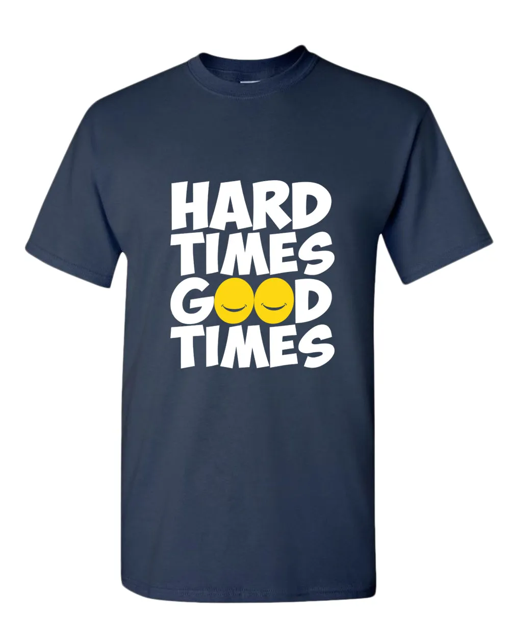Hard times, Good times t-shirt, motivational t-shirt, inspirational tees, casual tees