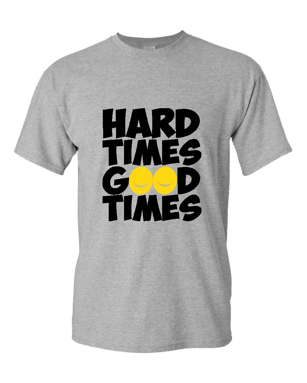Hard times, Good times t-shirt, motivational t-shirt, inspirational tees, casual tees