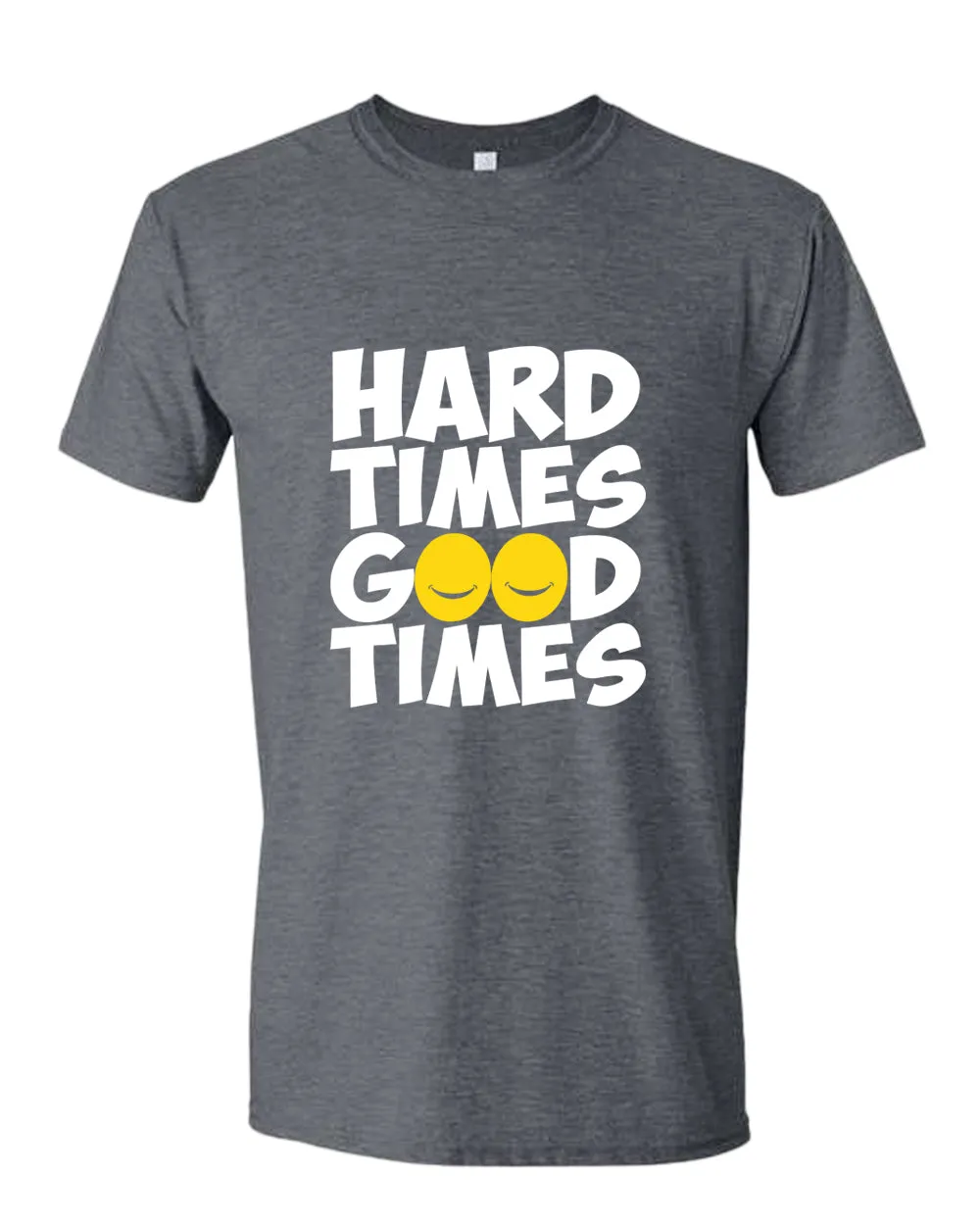 Hard times, Good times t-shirt, motivational t-shirt, inspirational tees, casual tees