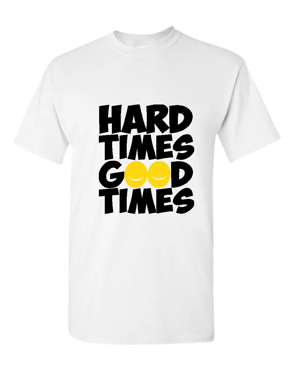 Hard times, Good times t-shirt, motivational t-shirt, inspirational tees, casual tees