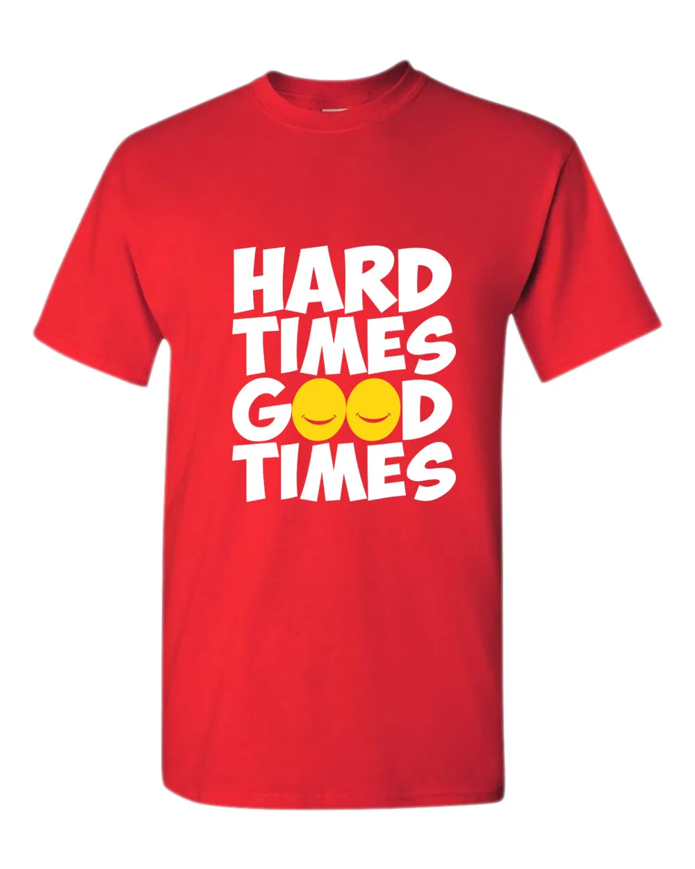 Hard times, Good times t-shirt, motivational t-shirt, inspirational tees, casual tees