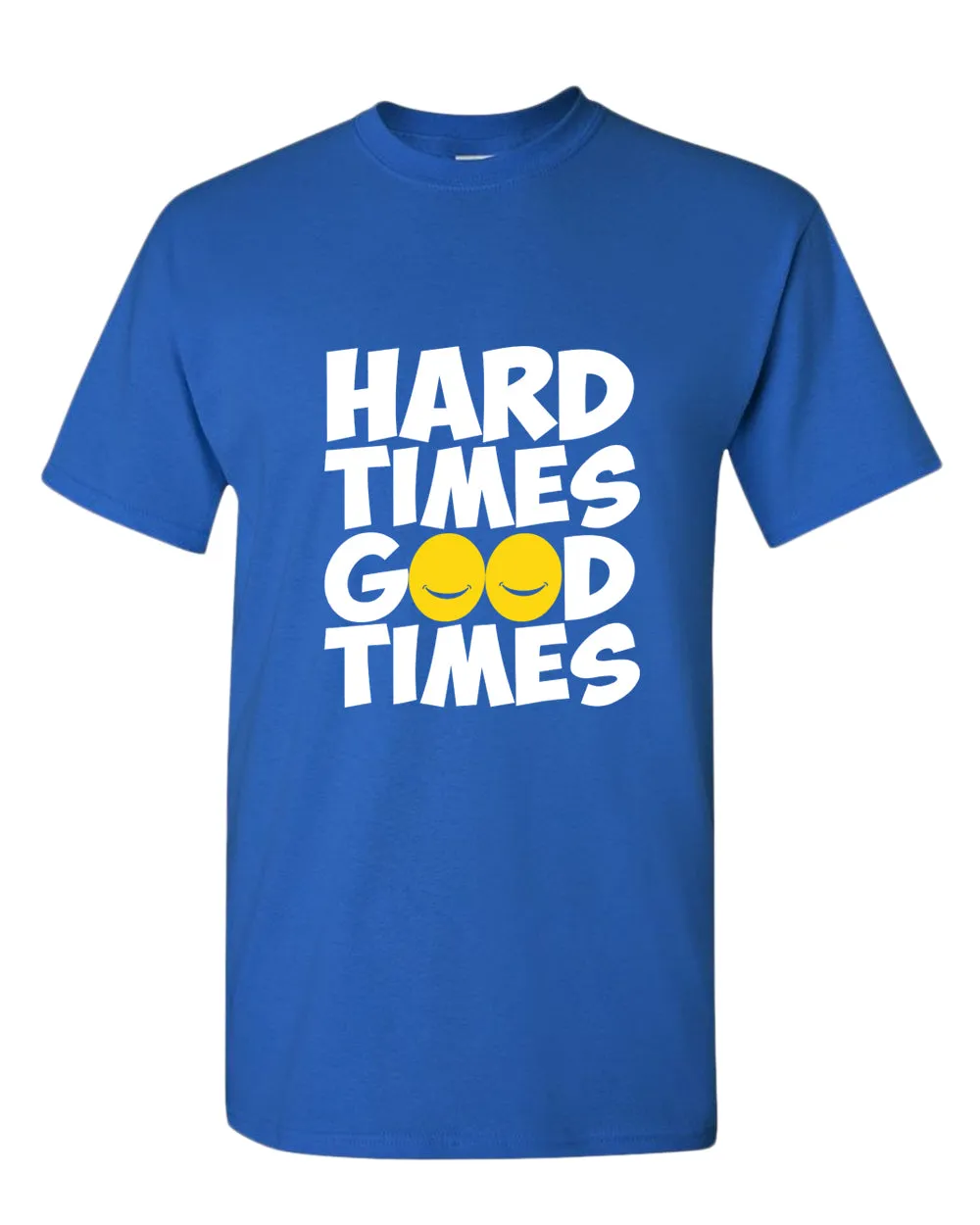 Hard times, Good times t-shirt, motivational t-shirt, inspirational tees, casual tees