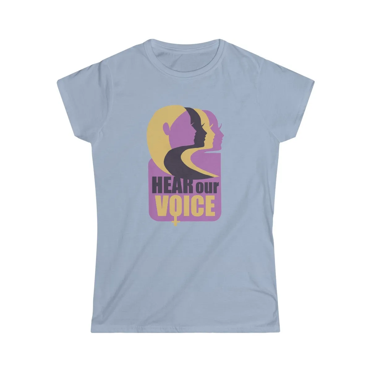 HEAR OUR VOICE <br>women's softstyle tee