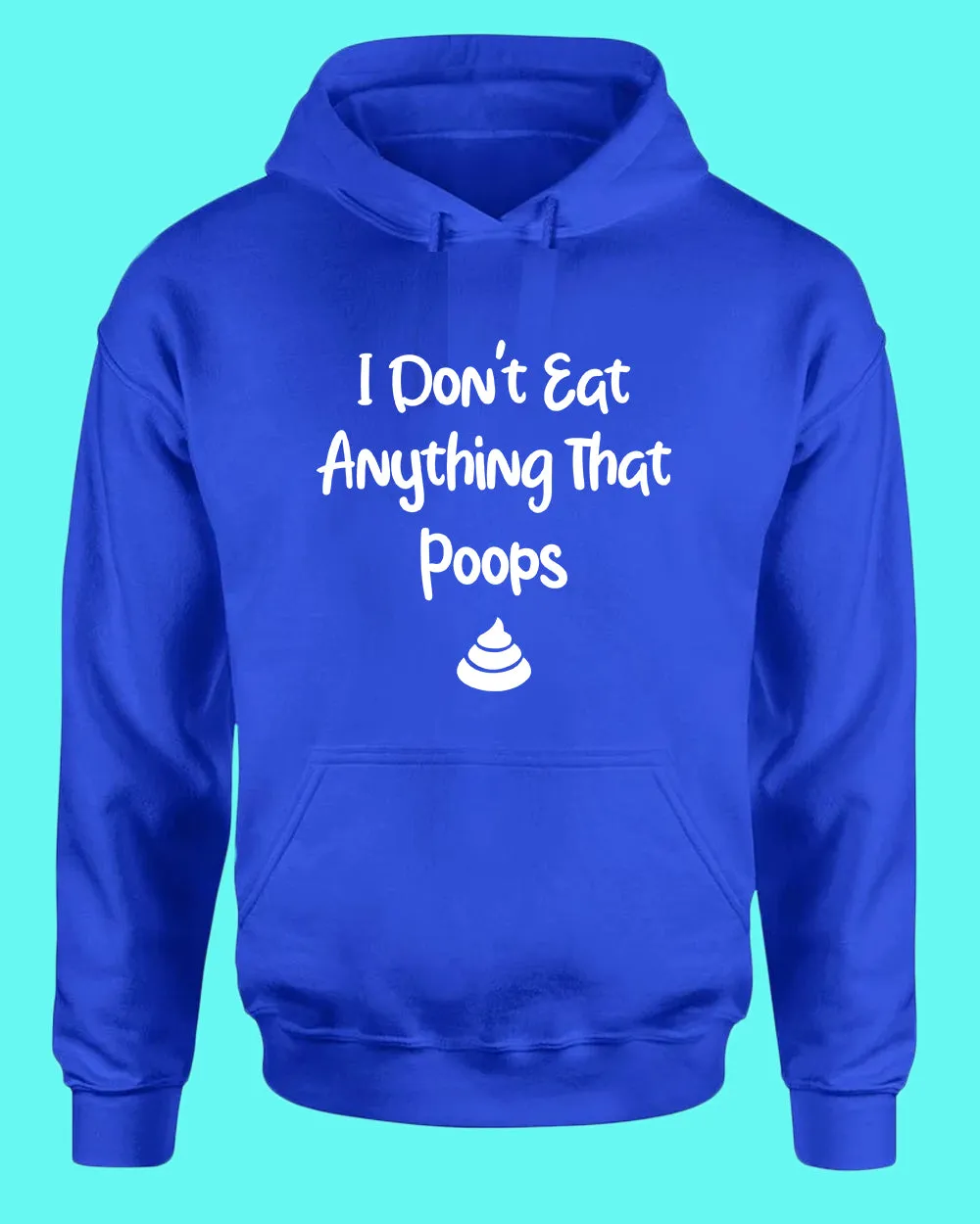 I don't eat anything that poops Hoodie, Vegetarian Hoodie