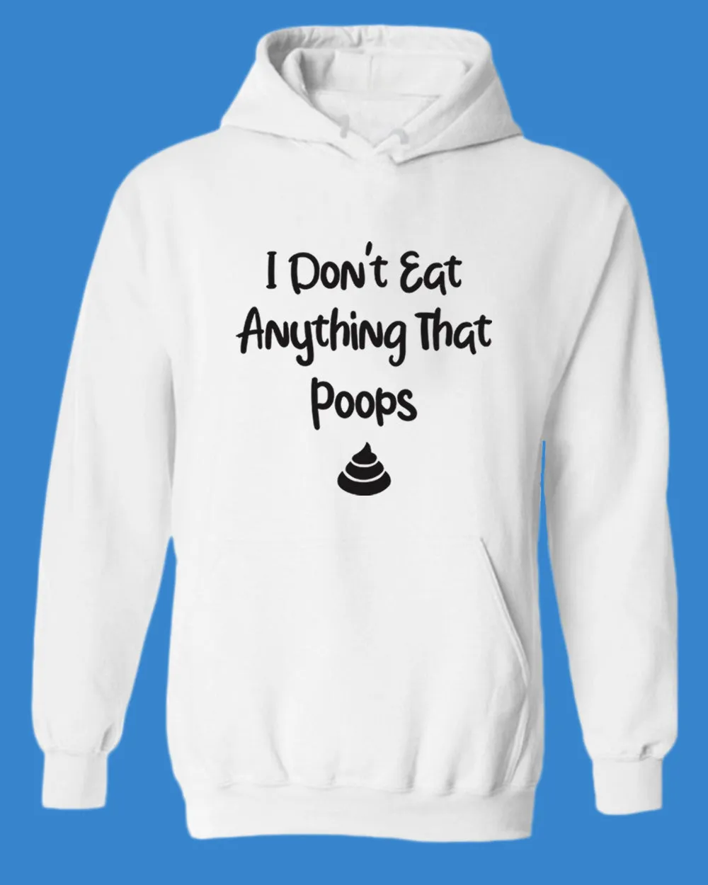 I don't eat anything that poops Hoodie, Vegetarian Hoodie
