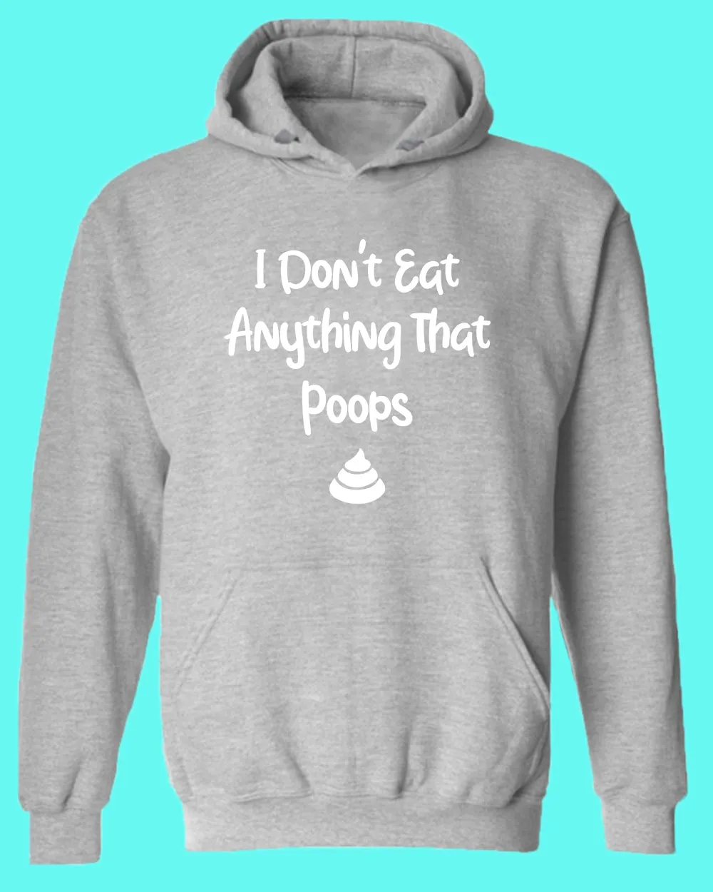 I don't eat anything that poops Hoodie, Vegetarian Hoodie