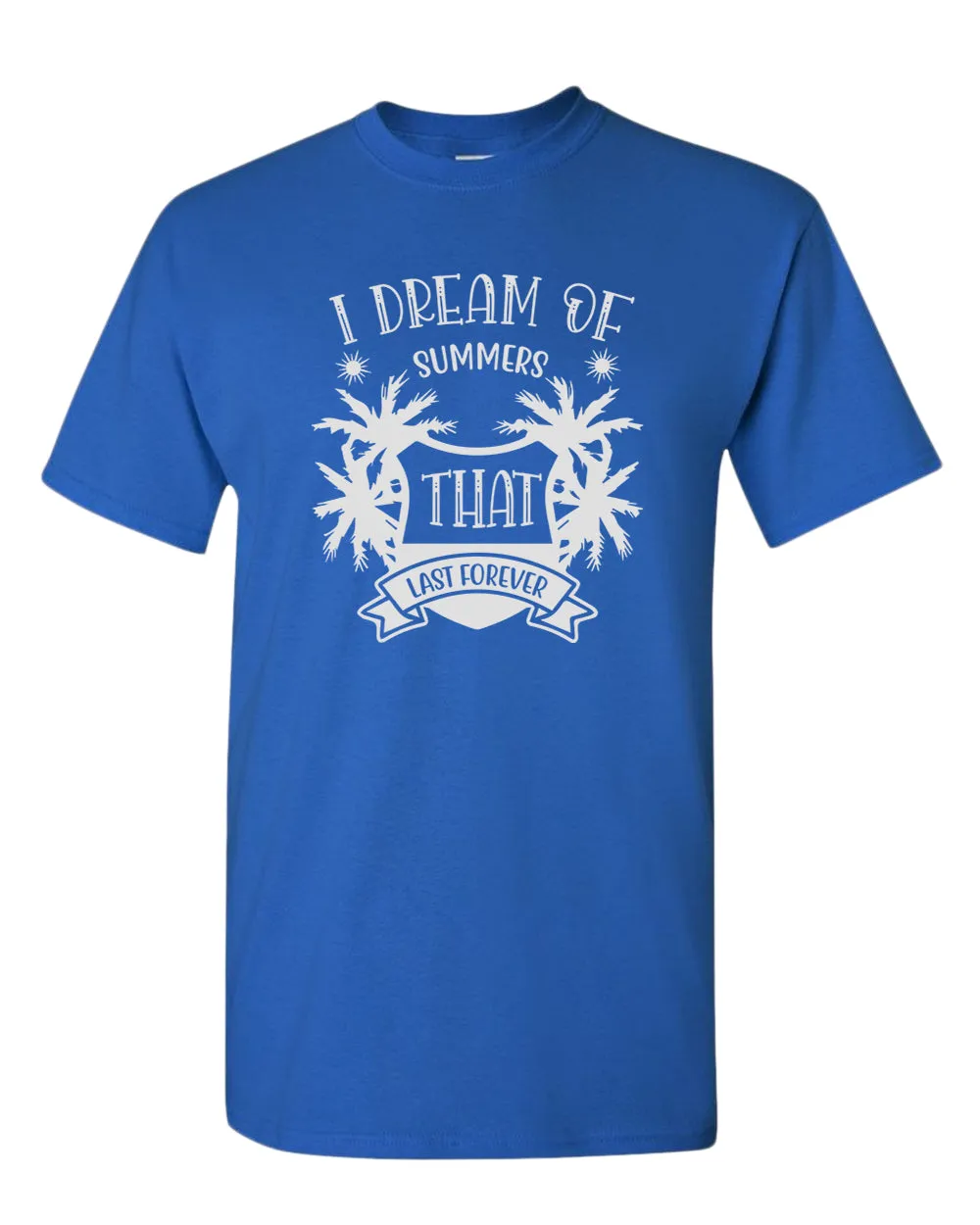 I dream of summer that last forever t-shirt, summer t-shirt, beach party t-shirt