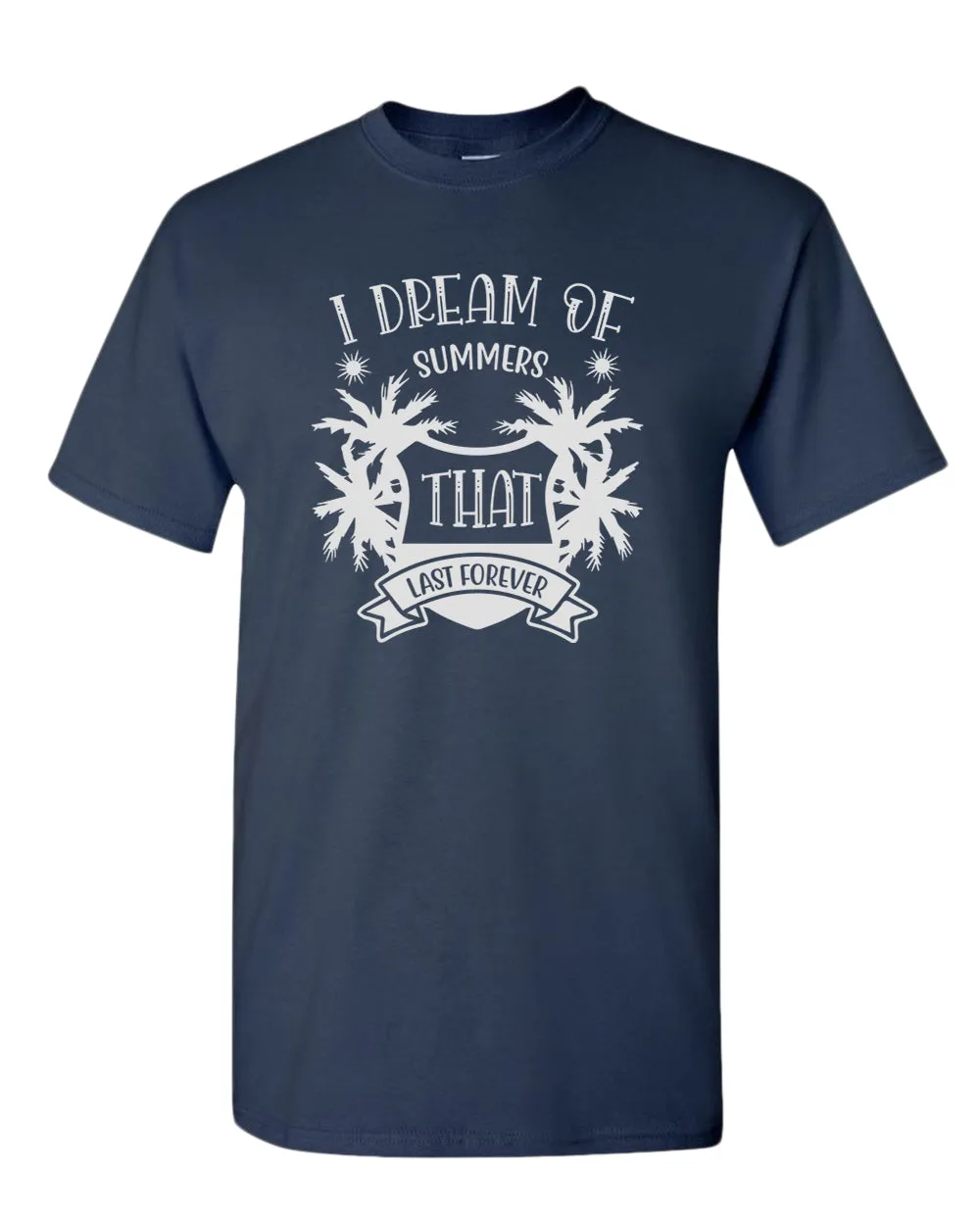 I dream of summer that last forever t-shirt, summer t-shirt, beach party t-shirt