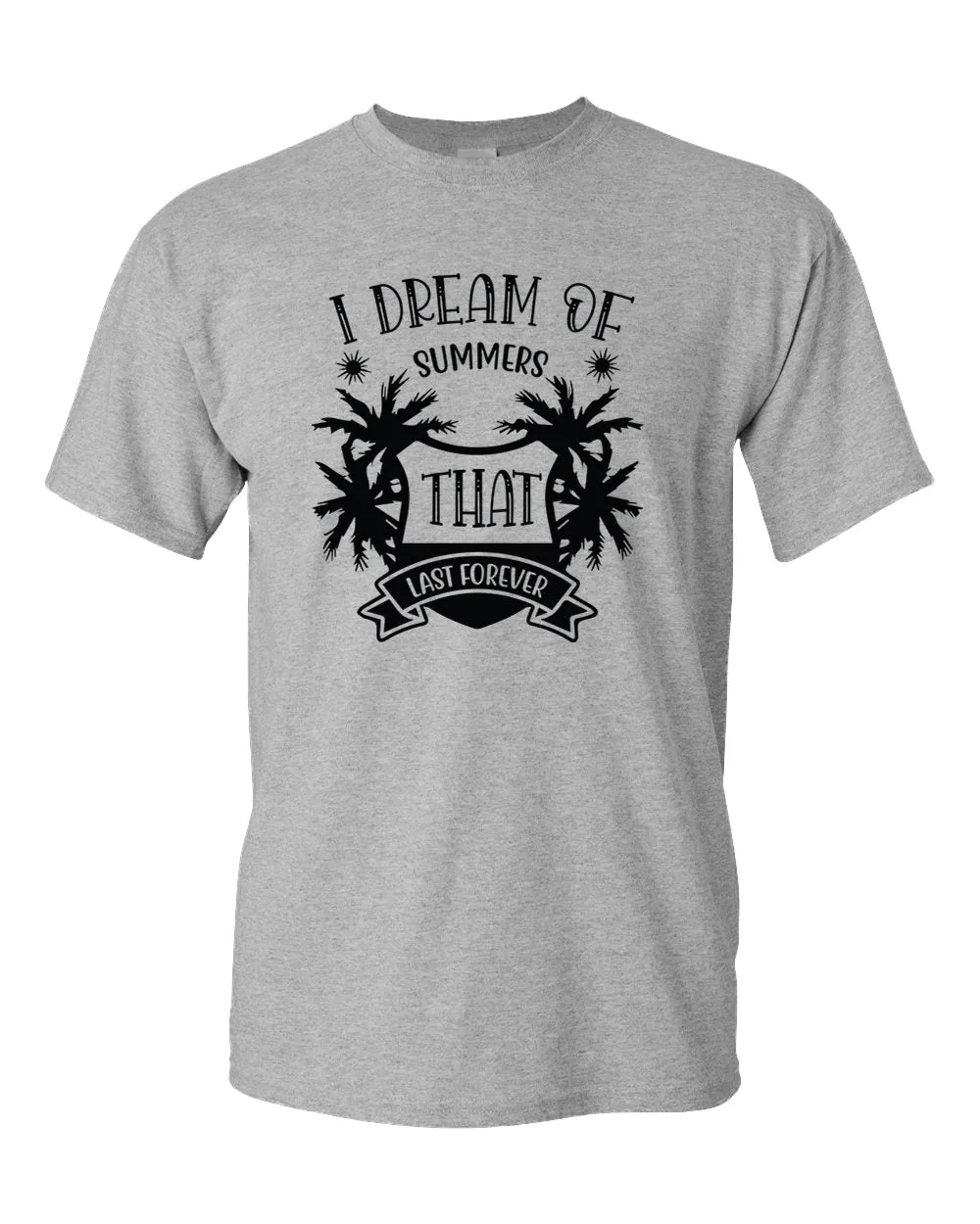 I dream of summer that last forever t-shirt, summer t-shirt, beach party t-shirt