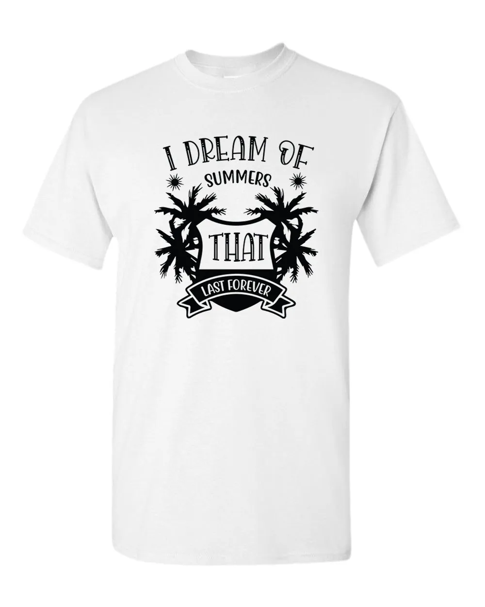 I dream of summer that last forever t-shirt, summer t-shirt, beach party t-shirt