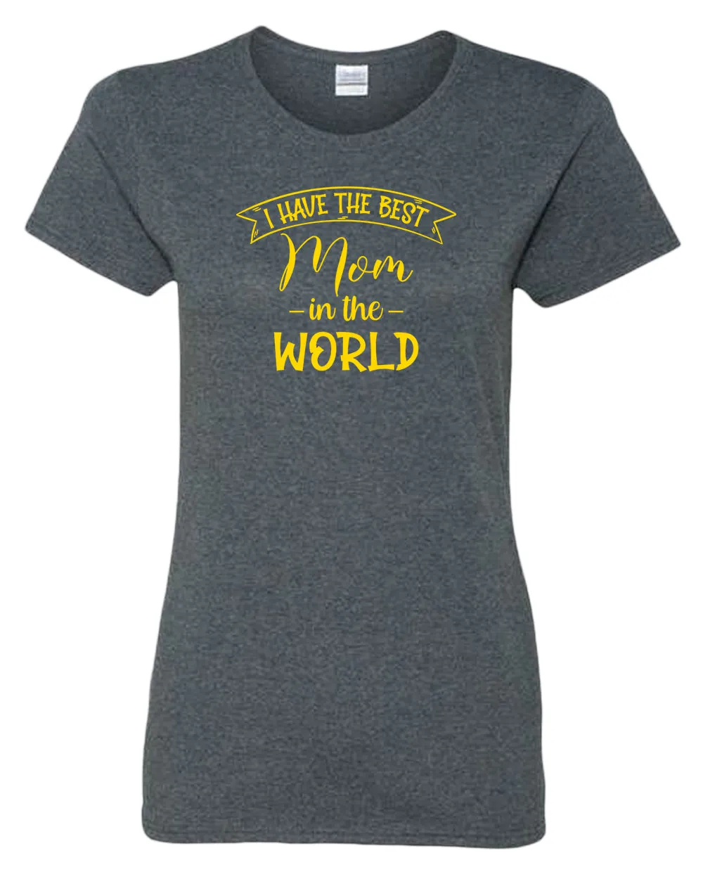 I have the best Mom in the world women tees