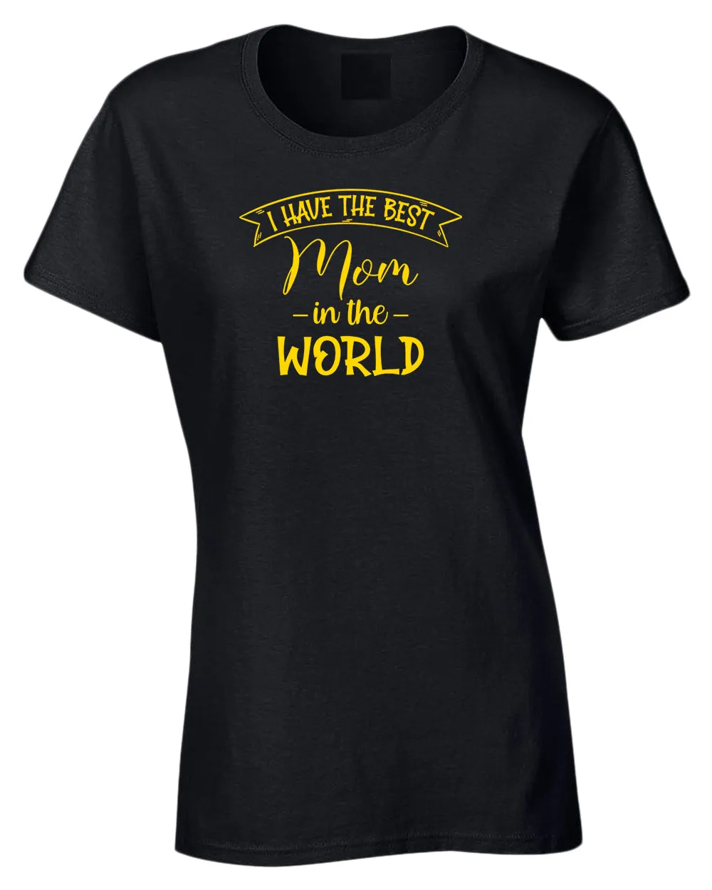 I have the best Mom in the world women tees