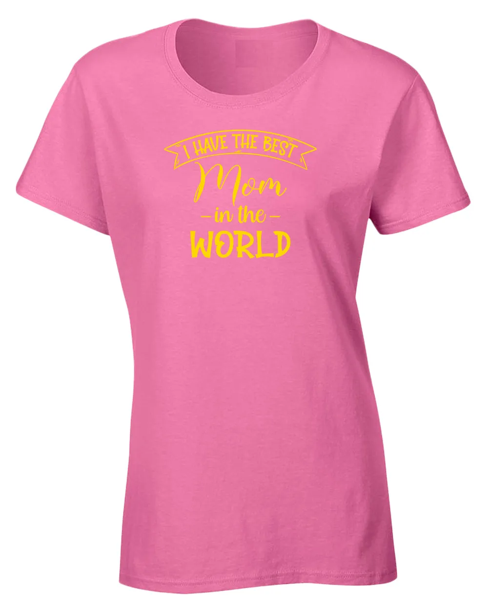 I have the best Mom in the world women tees