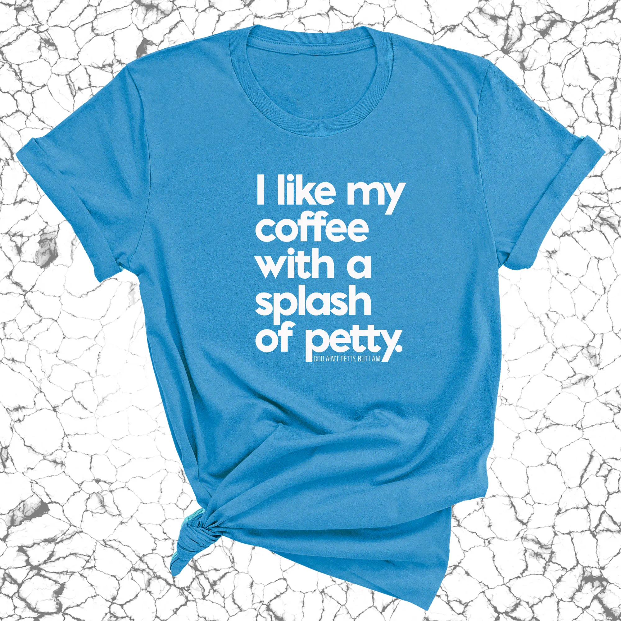 I like my coffee with a Splash of Petty Unisex Tee