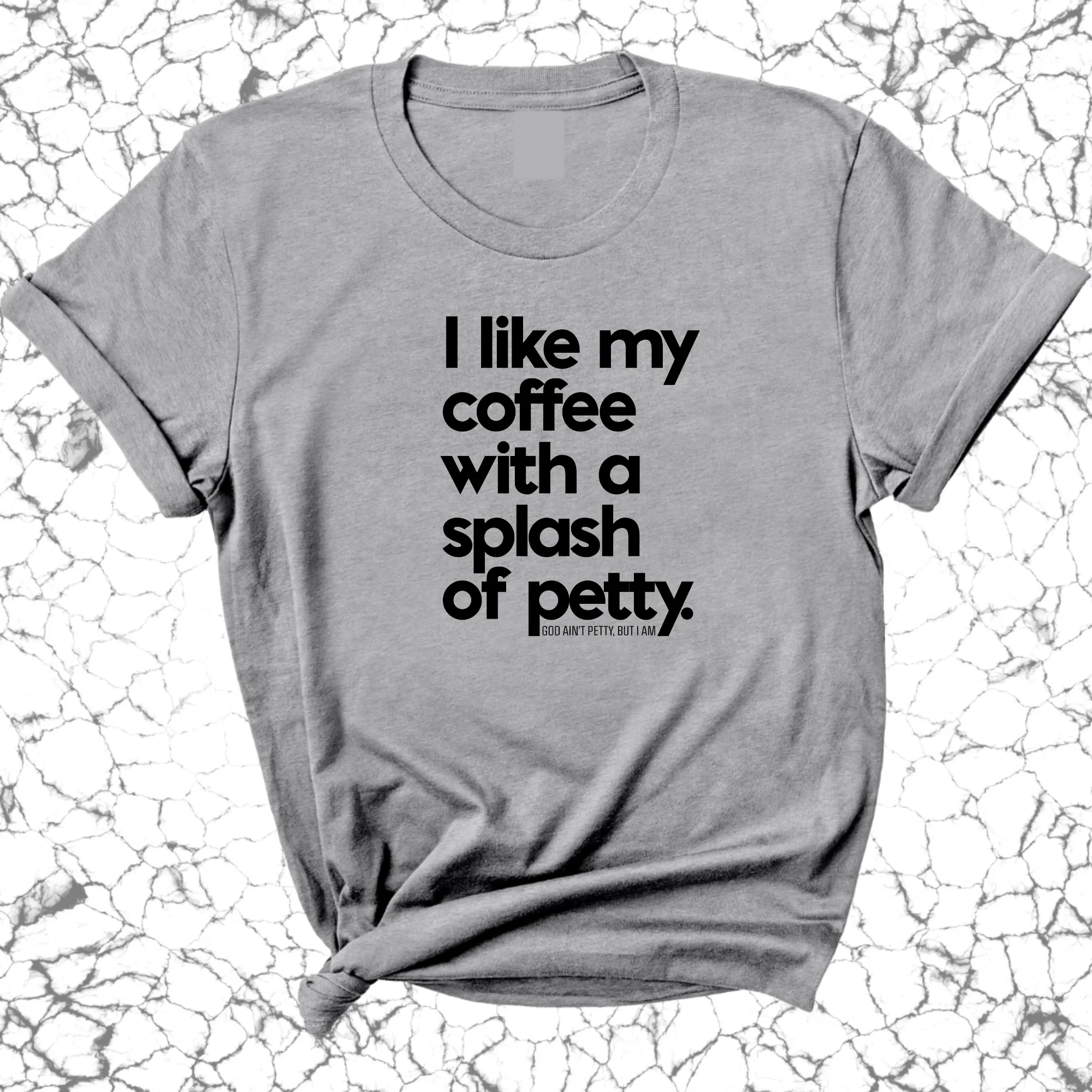 I like my coffee with a Splash of Petty Unisex Tee