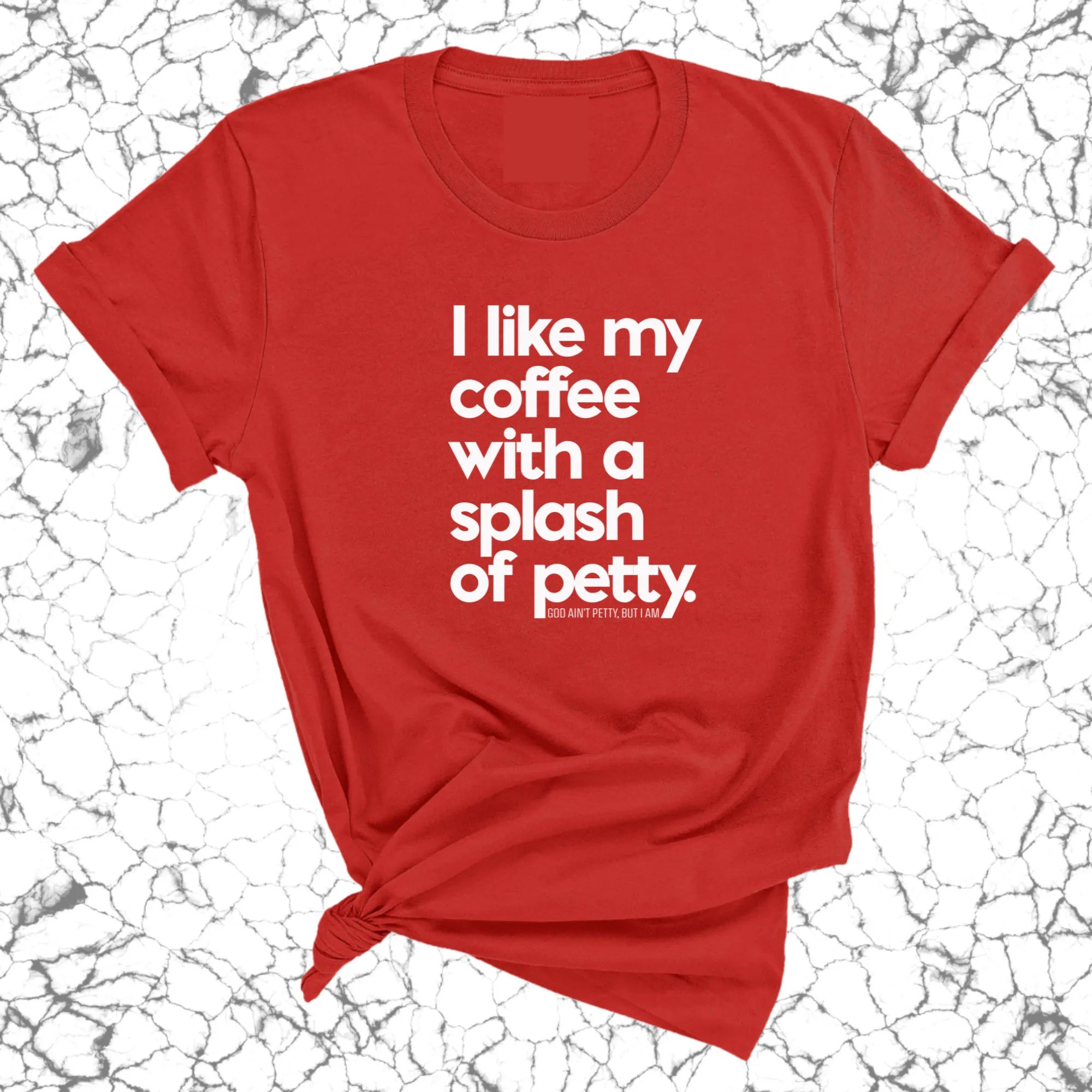 I like my coffee with a Splash of Petty Unisex Tee