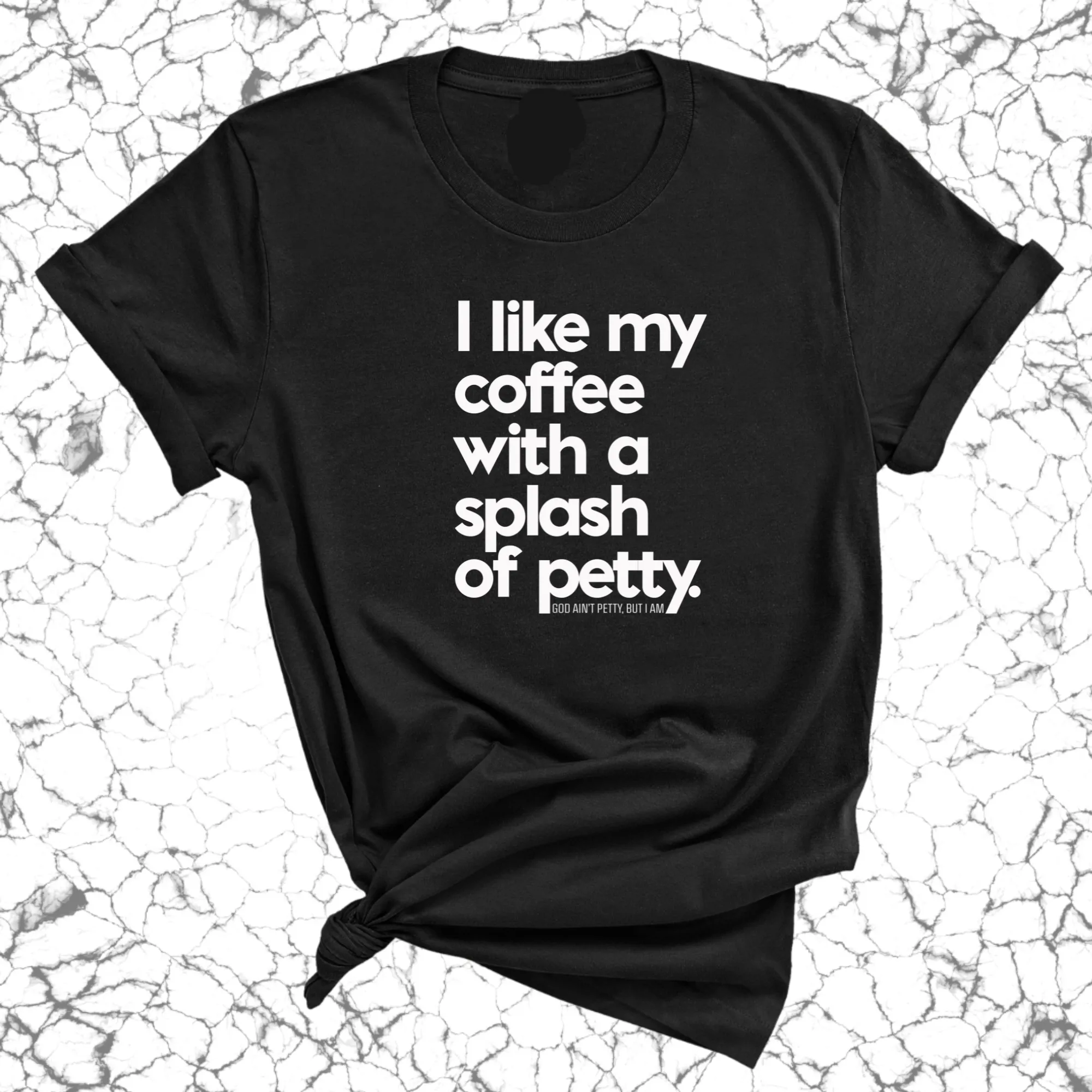 I like my coffee with a Splash of Petty Unisex Tee