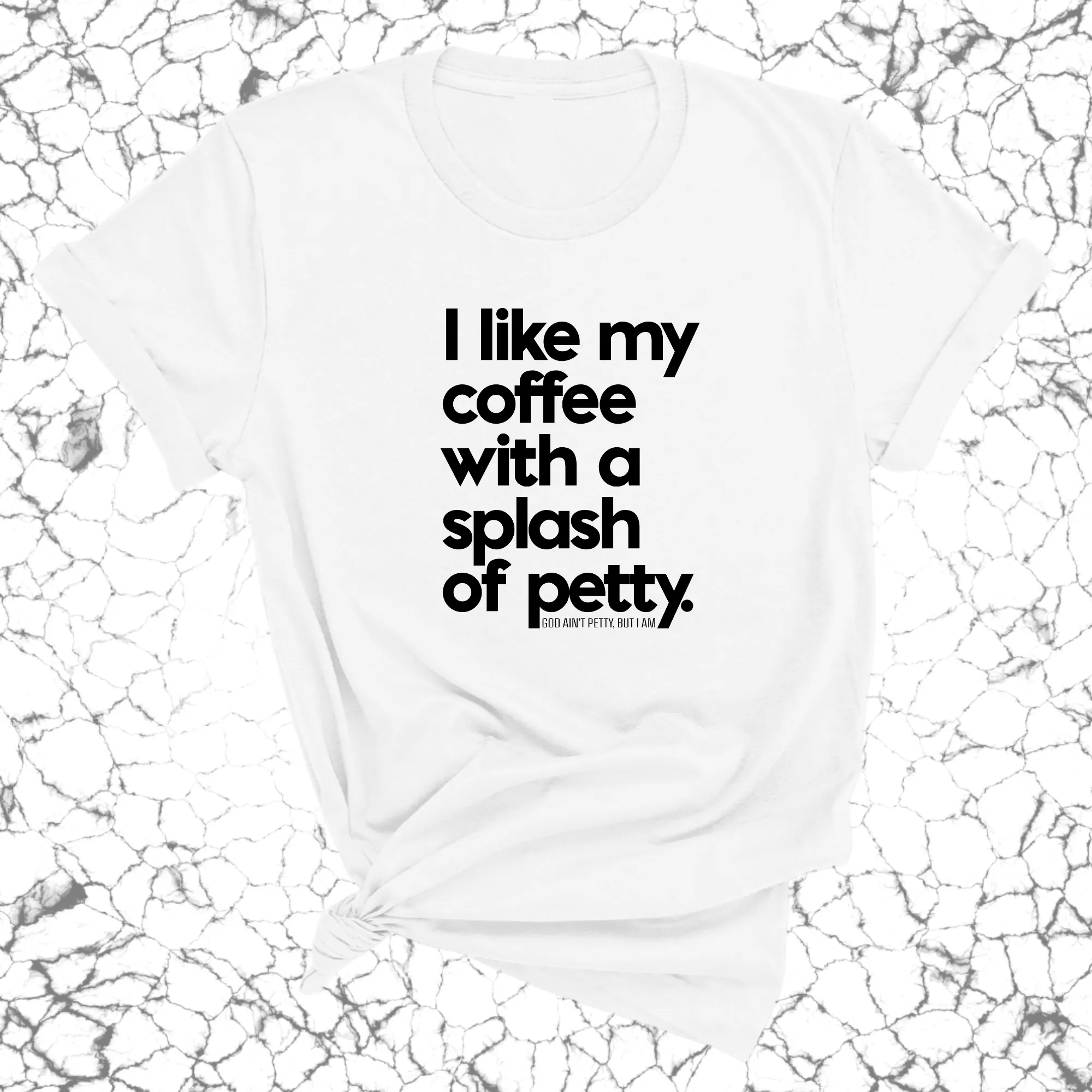 I like my coffee with a Splash of Petty Unisex Tee