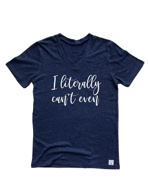 I Literally Can't Even Shirt