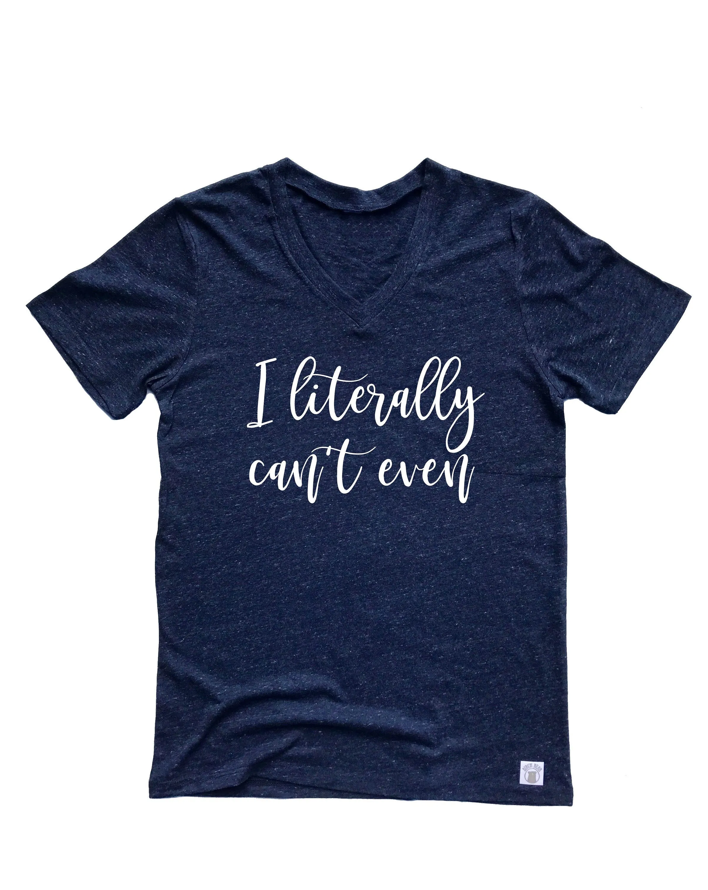I Literally Can't Even Shirt