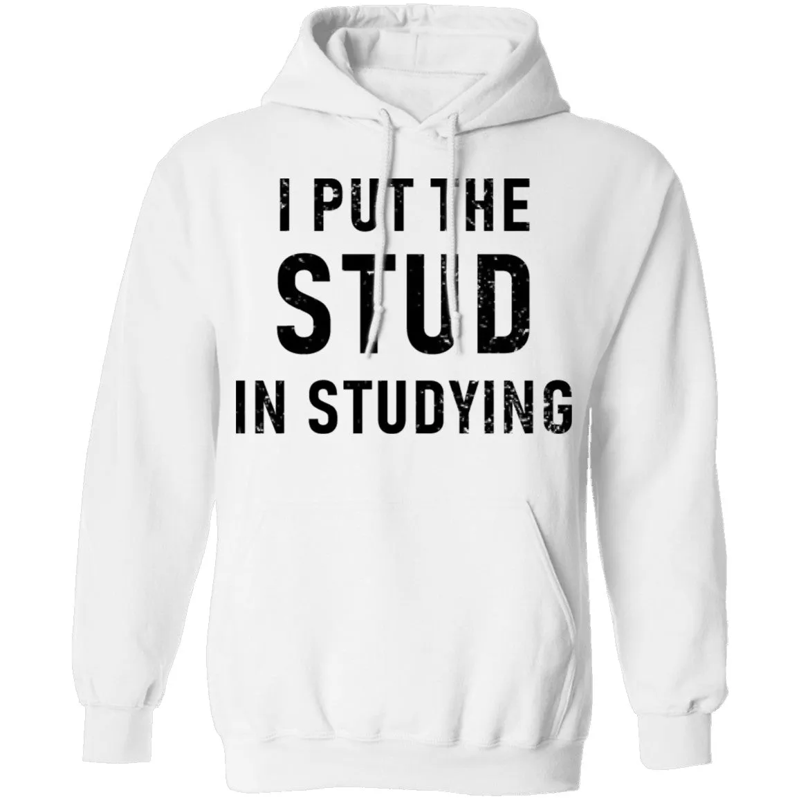 I Put The Stud In Studying T-Shirt