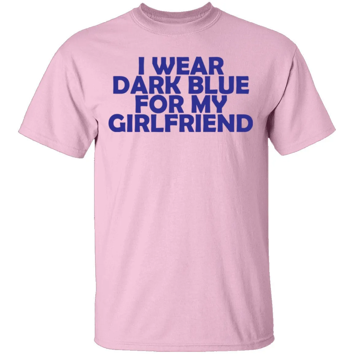 I Wear Dark Blue For My Gf T-Shirt
