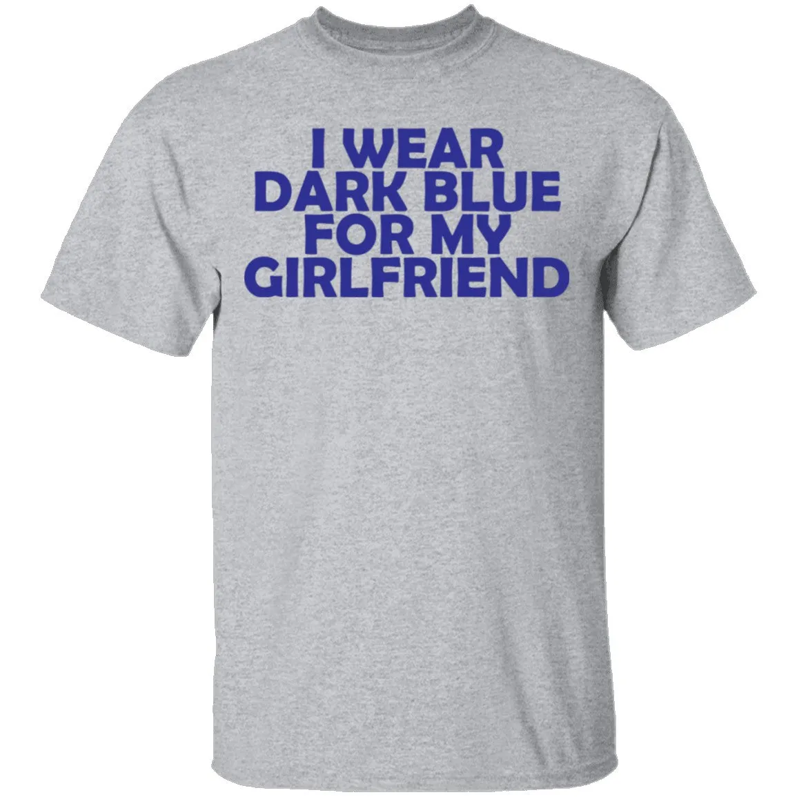 I Wear Dark Blue For My Gf T-Shirt