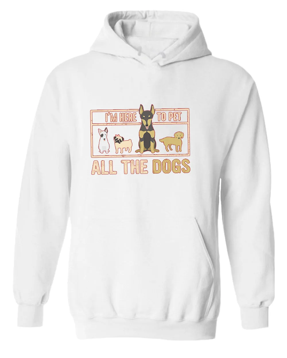 I'm here to pet all the dogs hoodie, dog lover hoodie
