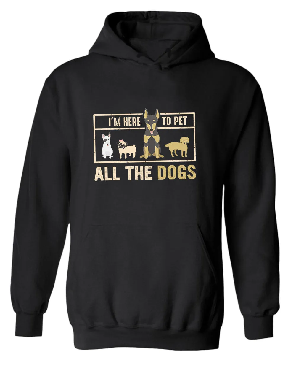 I'm here to pet all the dogs hoodie, dog lover hoodie