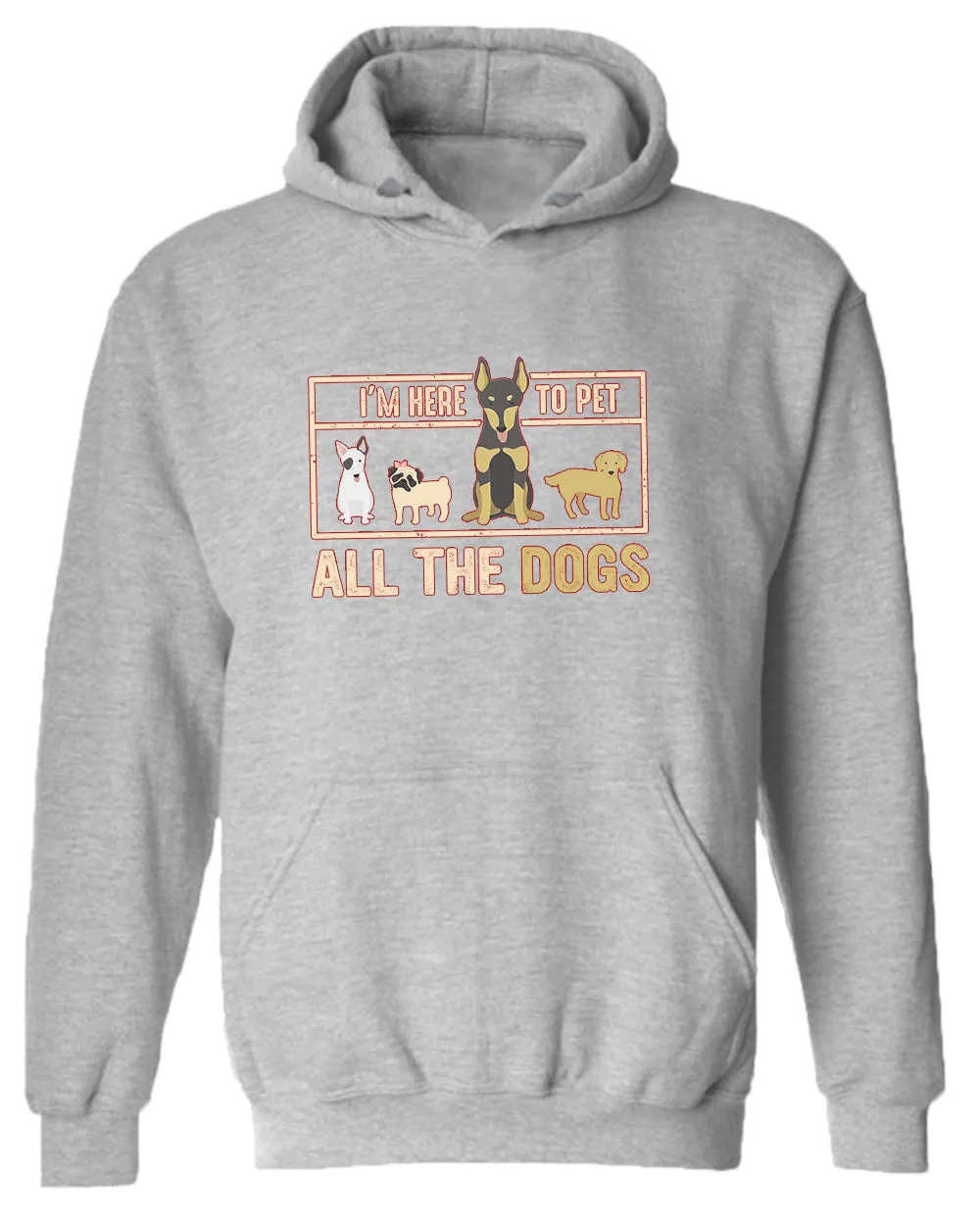 I'm here to pet all the dogs hoodie, dog lover hoodie