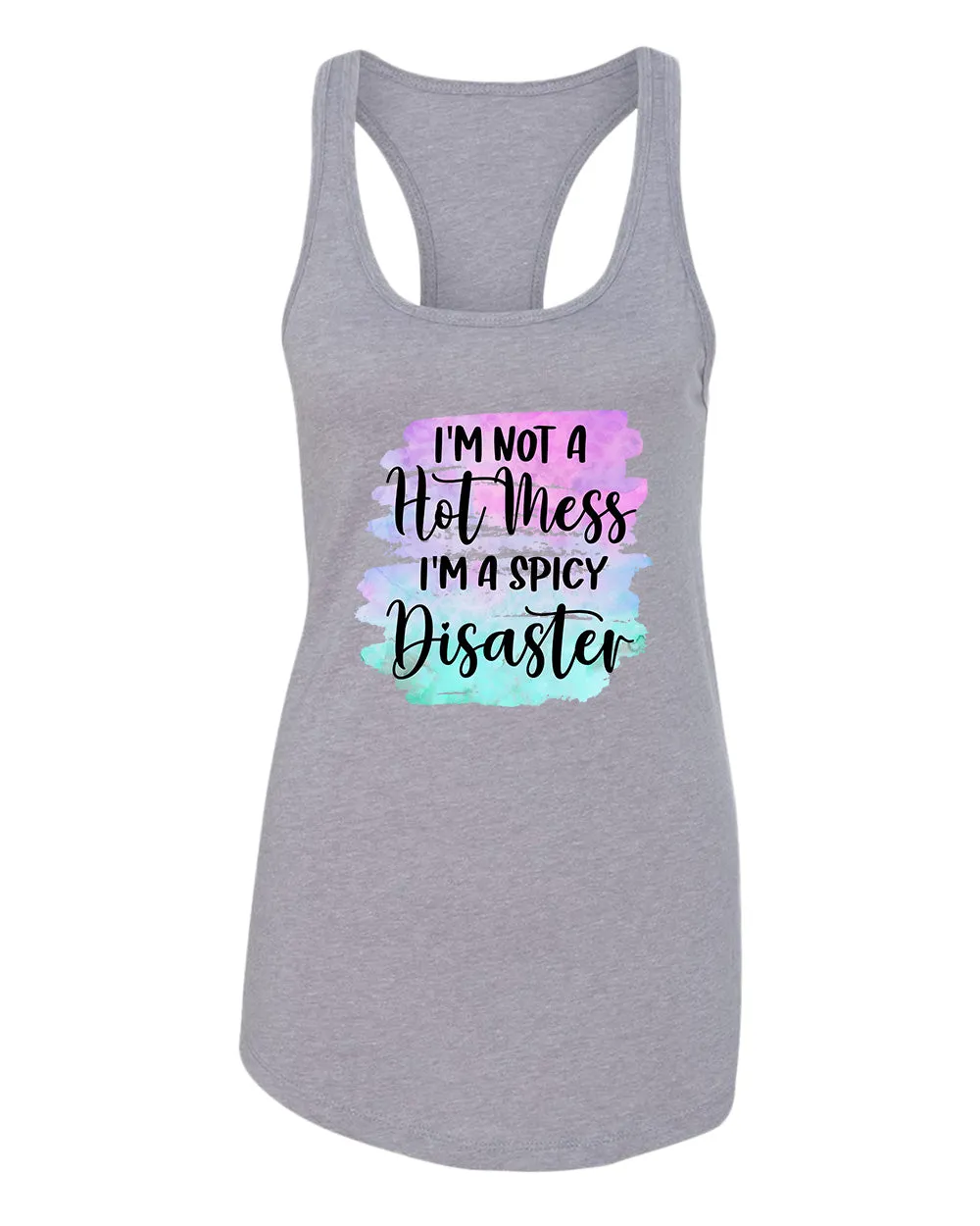 I'm not a Hot mess, I'm a spicy disaster tank top