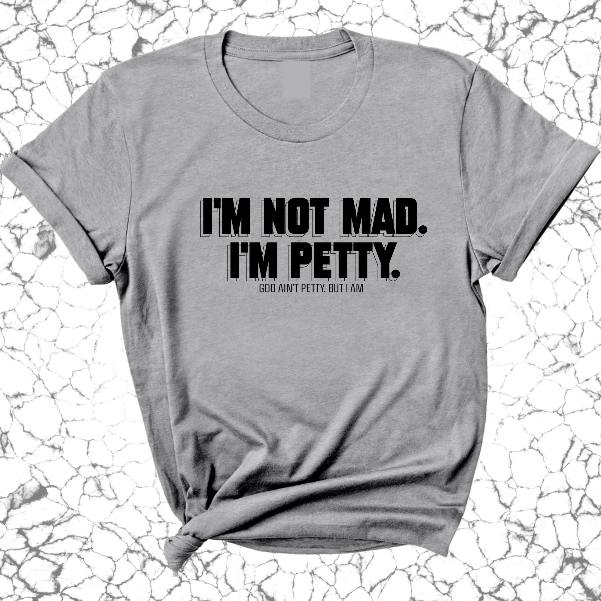 I'm not mad I'm petty Unisex Tee
