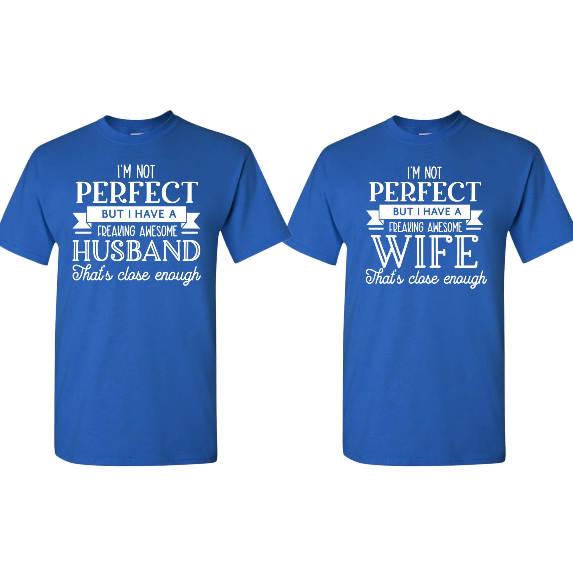I'm not perfect but i have a Husband/wife Couple Matching T-shirt