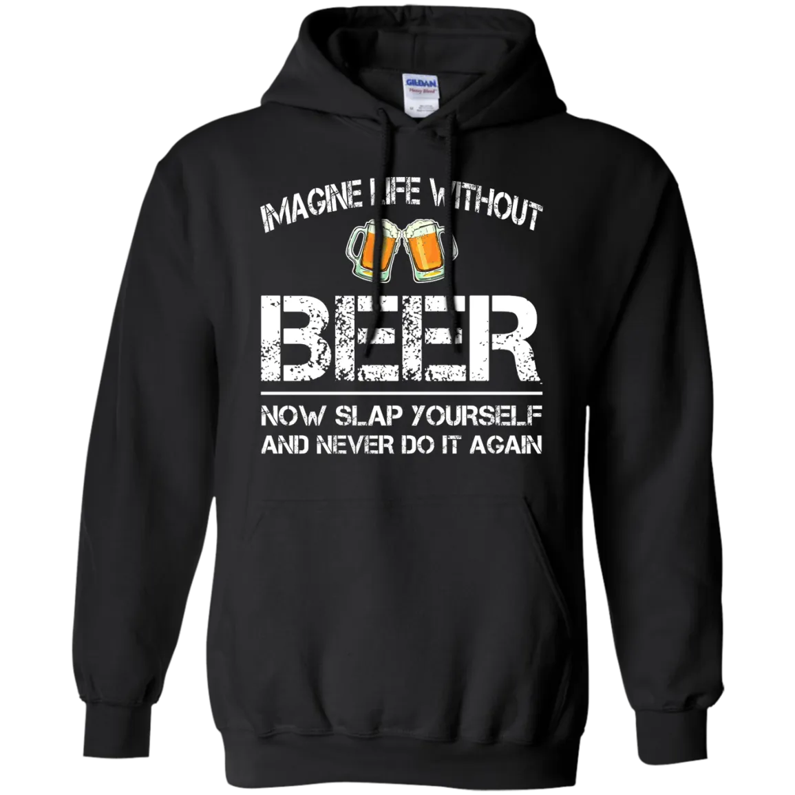 Imagine Life Without Beer Now Slap Yourself And Never Do It Again T-Shirts