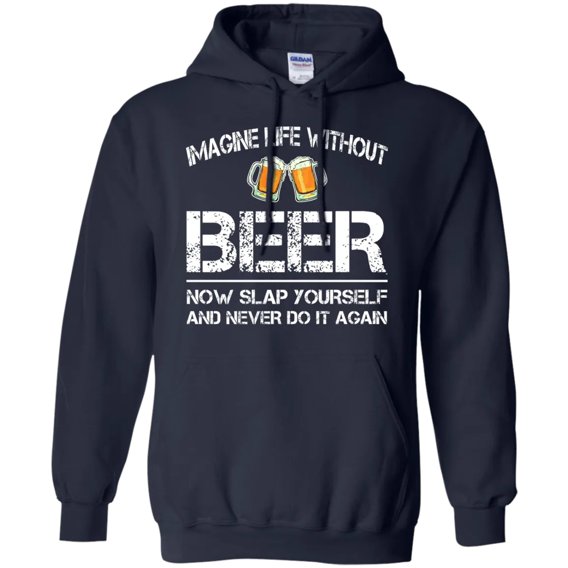 Imagine Life Without Beer Now Slap Yourself And Never Do It Again T-Shirts