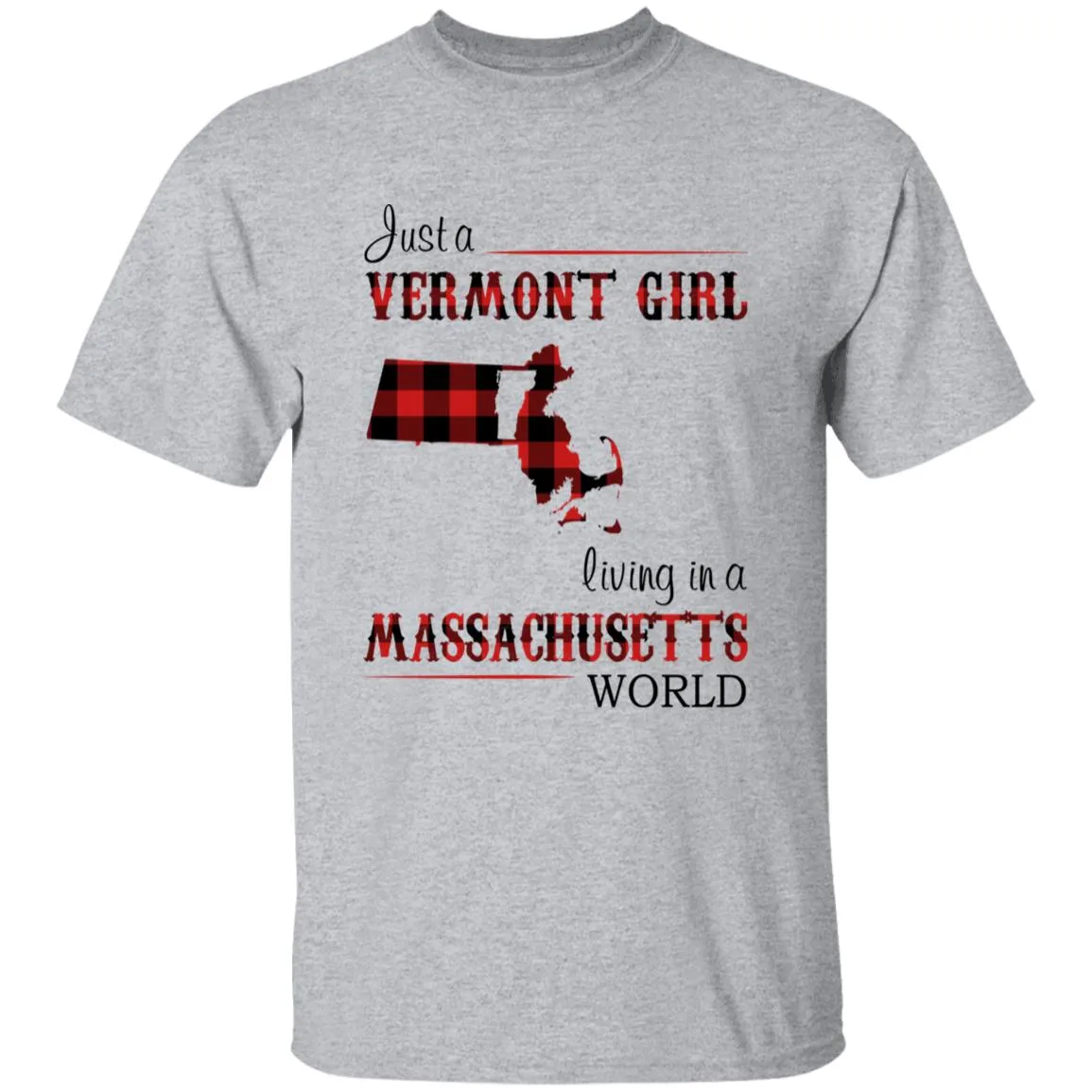 Just A Vermont Girl Living In A Massachusetts World T-shirt
