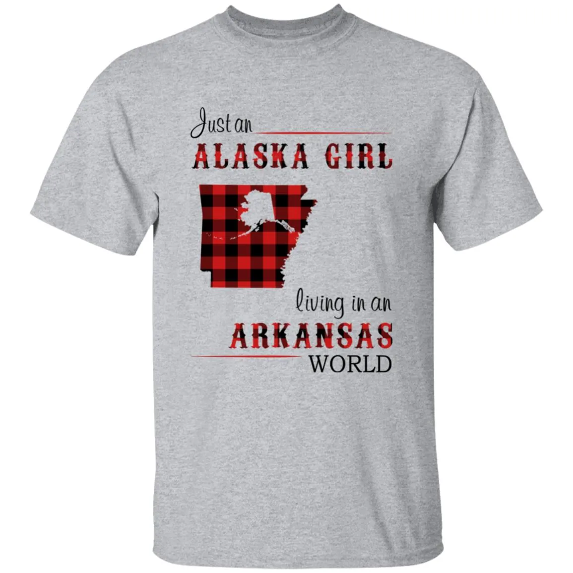 Just An Alaska Girl Living Living In An Arkansas World T-shirt