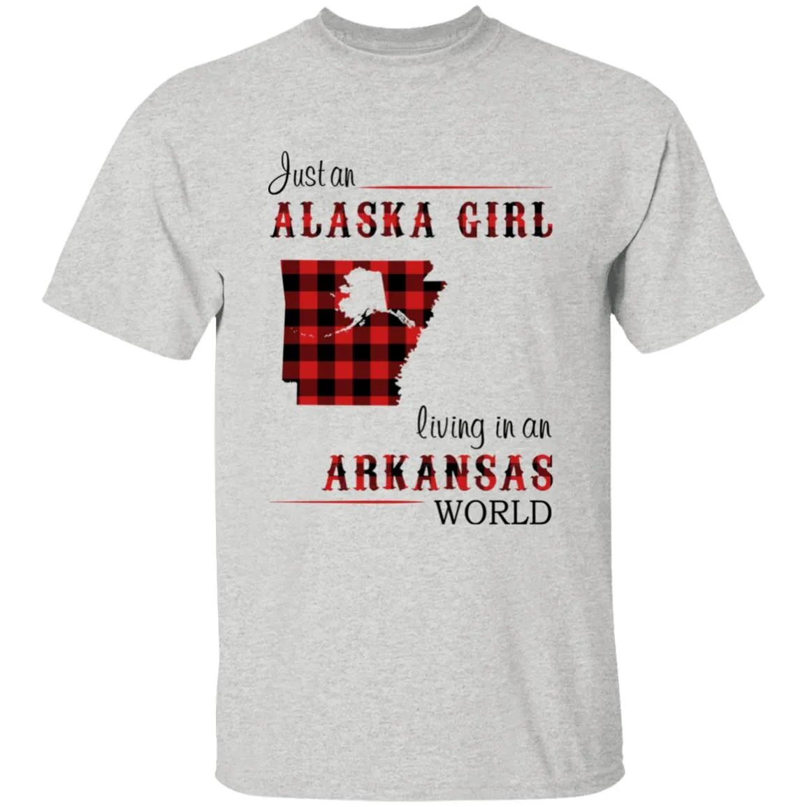 Just An Alaska Girl Living Living In An Arkansas World T-shirt