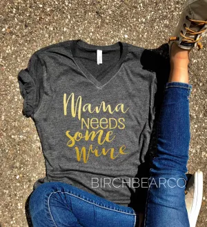 Mama Needs Some Wine - Funny Wine T Shirt - Mom Wine Shirt - Funny Wine Shirt - Wino Shirt