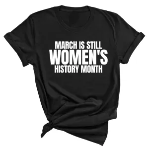 March is still Women's History Month Unisex Tee
